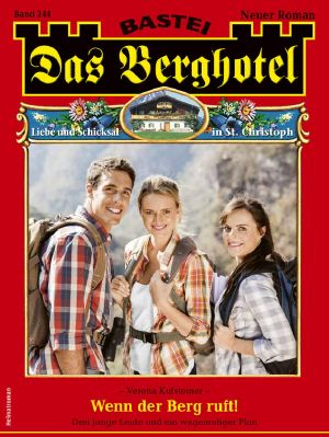 [Das Berghotel 244] • Heimatroman · Wenn der Berg ruft!